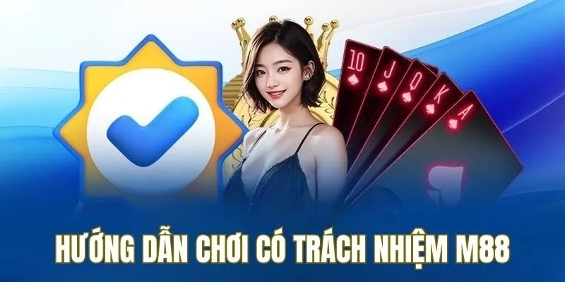 Hướng dẫn chi tiết cách chơi có trách nhiệm M88