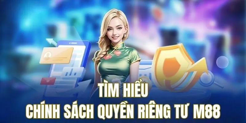 Tìm hiểu chính sách quyền riêng tư M88